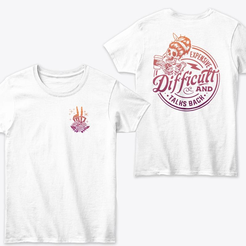 Expensive Difficult and Talks Back T-Shirt, Summer Tee , T-Shirt Full Color for Men and Women T-Shirt, Trendy T-Shirt, Gift Shirt
