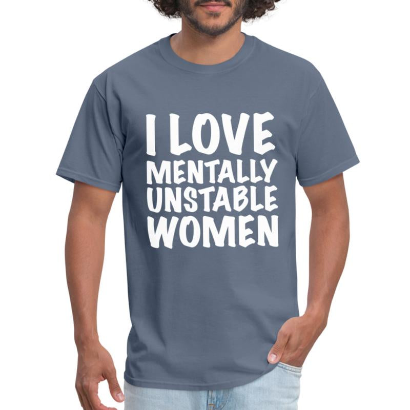 I Love Mentally Unstable Women T-Shirt