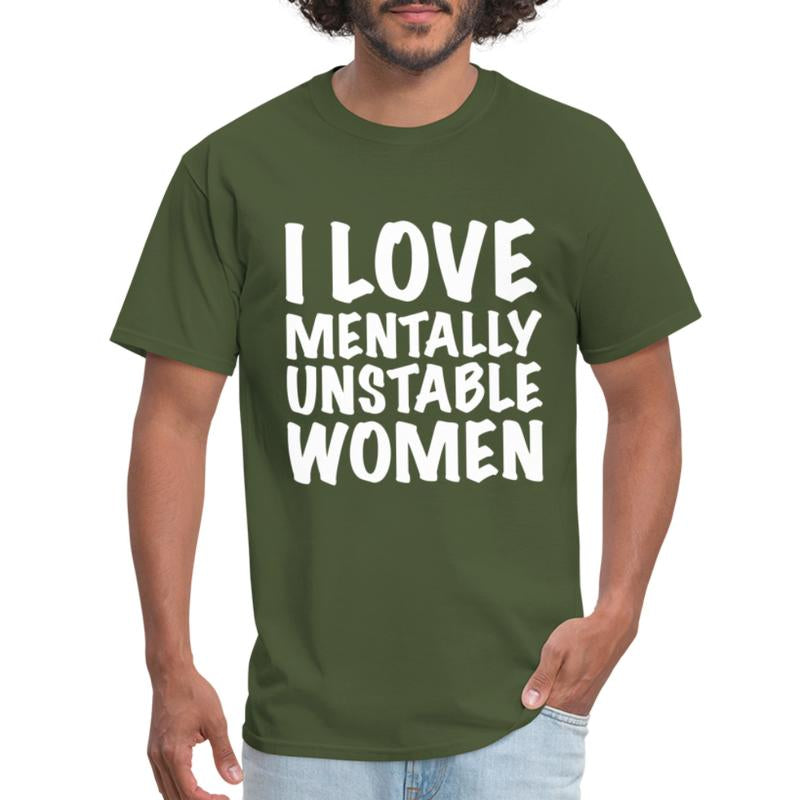 I Love Mentally Unstable Women T-Shirt