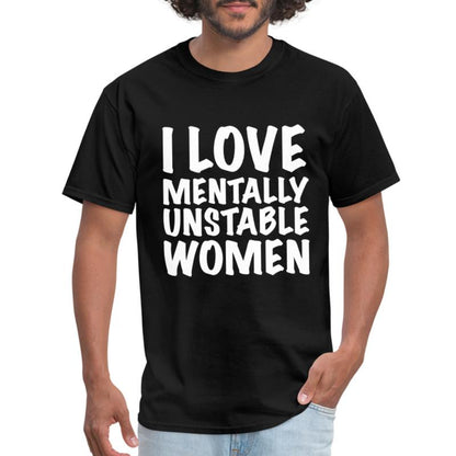 I Love Mentally Unstable Women T-Shirt