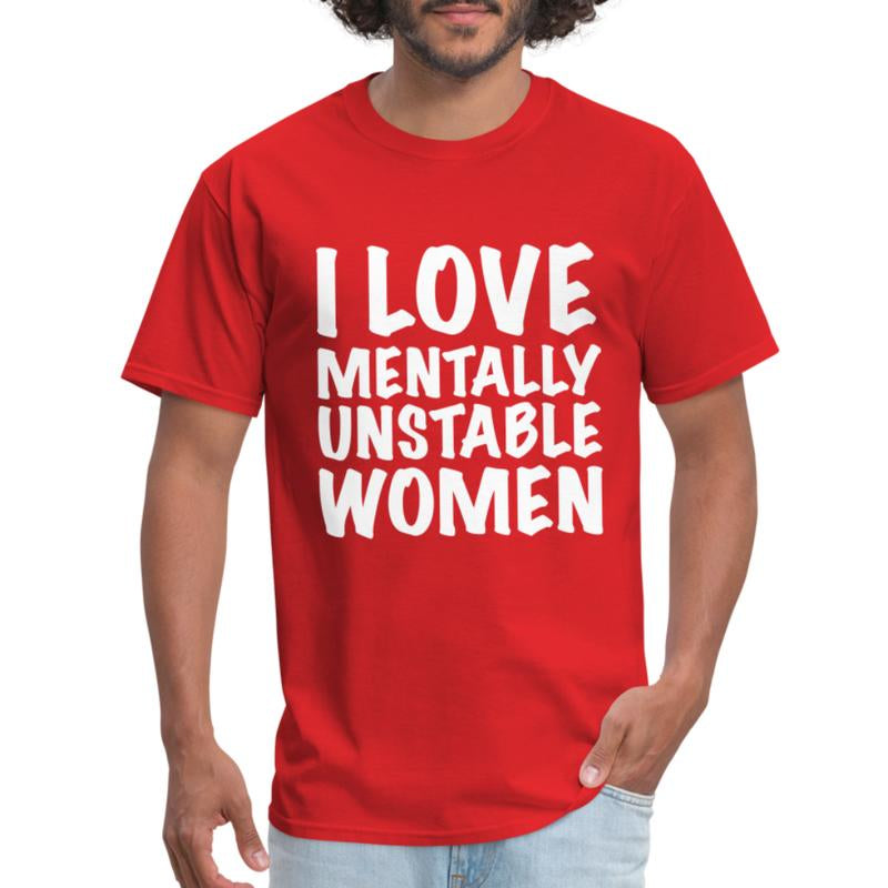 I Love Mentally Unstable Women T-Shirt