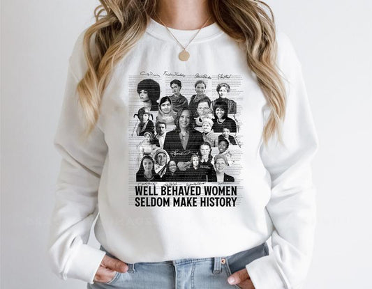 Signatures Well Behaved Women T-Shirt Sweatshirt Hoodie