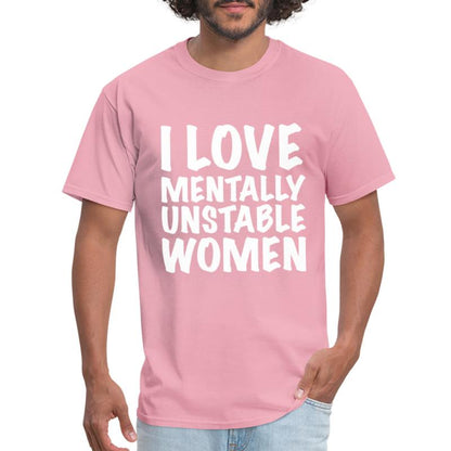 I Love Mentally Unstable Women T-Shirt